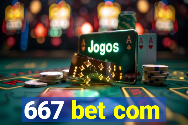 667 bet com